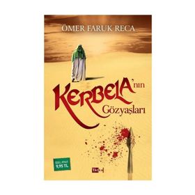 KERBELA'NIN GÖZYAŞLARI - Ö. FARUK RECA