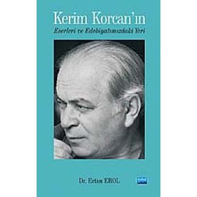 KERIM KORCAN'IN ESERLERI VE EDEBİYATIMIZDAKİ YERI - ERTAN EROL