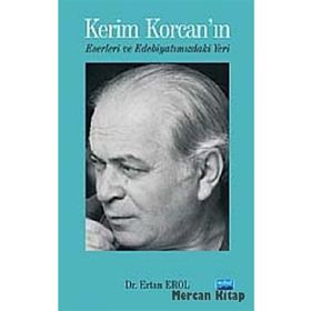 KERIM KORCAN'IN ESERLERI VE EDEBİYATIMIZDAKİ YERI - ERTAN EROL