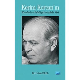 KERIM KORCAN'IN ESERLERI VE EDEBİYATIMIZDAKİ YERI - ERTAN EROL