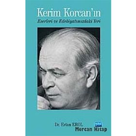 KERIM KORCAN'IN ESERLERI VE EDEBİYATIMIZDAKİ YERI - ERTAN EROL