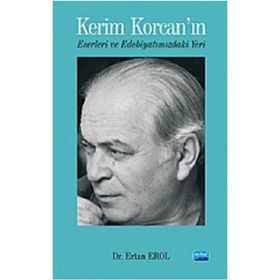 KERIM KORCAN'IN ESERLERI VE EDEBİYATIMIZDAKİ YERI - ERTAN EROL