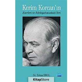 KERIM KORCAN'IN ESERLERI VE EDEBİYATIMIZDAKİ YERI - ERTAN EROL