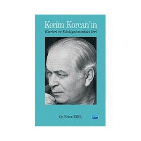 KERIM KORCAN'IN ESERLERI VE EDEBİYATIMIZDAKİ YERI - ERTAN EROL