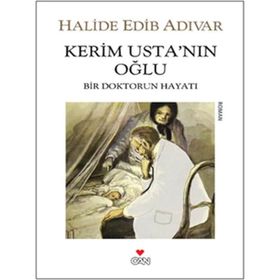 KERIM USTA'NIN OĞLU BIR DOKTORUN HAYATI - HALIDE EDIP ADIVAR