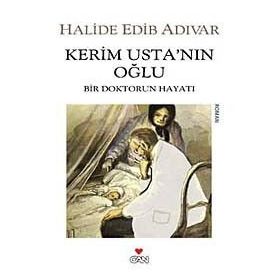KERIM USTA'NIN OĞLU BIR DOKTORUN HAYATI - HALIDE EDIP ADIVAR