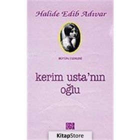 Kerim Usta’nın Oğlu - Halide Edip Adıvar