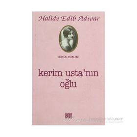 Kerim Usta’nın Oğlu - Halide Edip Adıvar