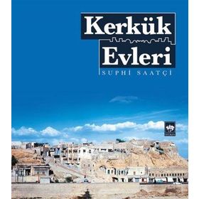 KERKÜK EVLERI - SUPHI SAATÇI