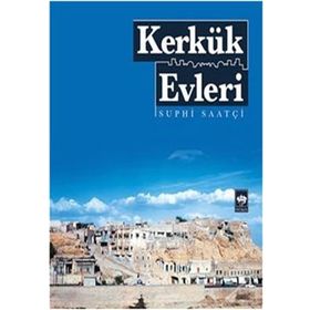 KERKÜK EVLERI - SUPHI SAATÇI