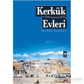 KERKÜK EVLERI - SUPHI SAATÇI