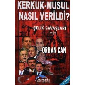 Kerkük - Musul Nasıl Verildi? Çelik Savaşları 1 - Orhan Can