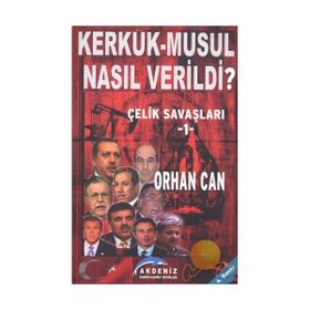 Kerkük - Musul Nasıl Verildi? Çelik Savaşları 1 - Orhan Can