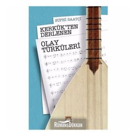 Kerkük'ten Derlenen Olay Türküleri - Suphi Saatçi