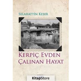 Kerpiç Evden Çalınan Hayat - Selahattin Keser