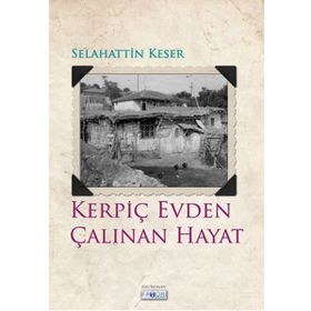 Kerpiç Evden Çalınan Hayat - Selahattin Keser