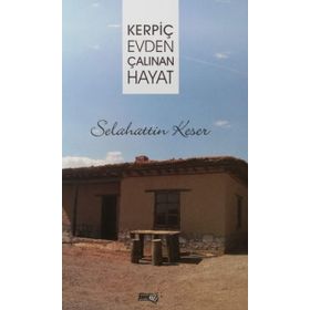 Kerpiç Evden Çalınan Hayat - Selahattin Keser
