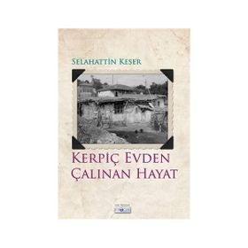 Kerpiç Evden Çalınan Hayat - Selahattin Keser
