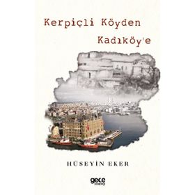 Kerpiçli Köyden Kadiköy'e - Hüseyin Eker