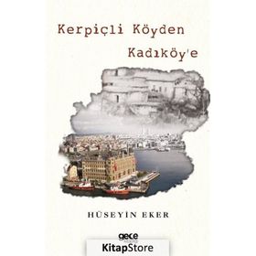 Kerpiçli Köyden Kadiköy'e - Hüseyin Eker