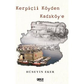Kerpiçli Köyden Kadiköy'e - Hüseyin Eker