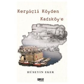 Kerpiçli Köyden Kadiköy'e - Hüseyin Eker