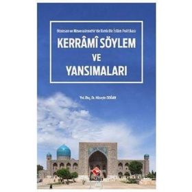 Kerrami Söylem ve Yansımaları - Horasan ve Maveraaünnehir'de Ilımlı Bi - Hüseyin Doğan