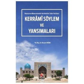 Kerrami Söylem ve Yansımaları - Horasan ve Maveraaünnehir'de Ilımlı Bi - Hüseyin Doğan