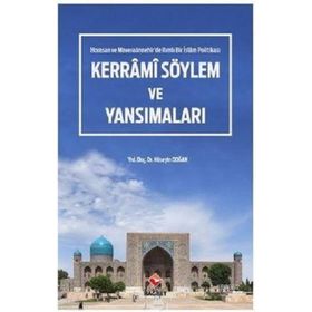Kerrami Söylem ve Yansımaları - Horasan ve Maveraaünnehir'de Ilımlı Bi - Hüseyin Doğan