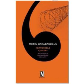 KERTENKELE ÇUKURU MİLLİYETÇİLİK, DÜNYEVÎLEŞME, KEMALIZM - METIN KARABAŞOĞLU