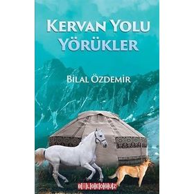 Kervan Yolu Yörükler - Bilal Özdemir