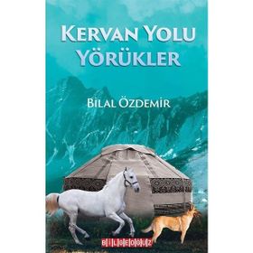 Kervan Yolu Yörükler - Bilal Özdemir