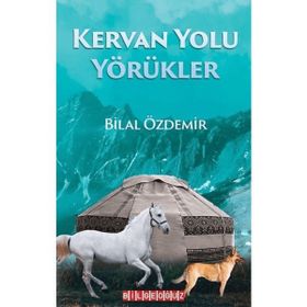 Kervan Yolu Yörükler - Bilal Özdemir