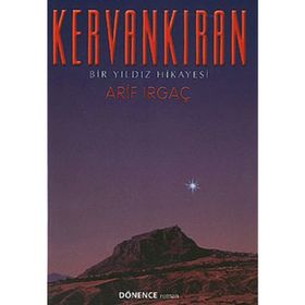 Kervankıran Bir Yıldız Hikayesi - Arif Irgaç