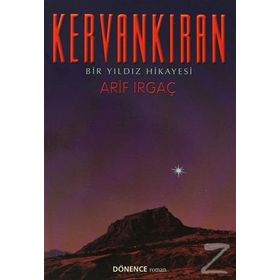 Kervankıran Bir Yıldız Hikayesi - Arif Irgaç