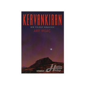 Kervankıran Bir Yıldız Hikayesi - Arif Irgaç