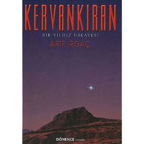 Kervankıran Bir Yıldız Hikayesi - Arif Irgaç