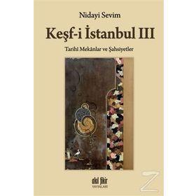 Keşf-i İstanbul 3: Tarihi Mekanlar ve Şahsiyetler