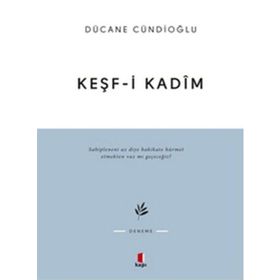 KEŞF-I KADÎM İMAM GAZÂLÎYE DÂIR - DÜCANE CÜNDIOĞLU