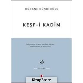 KEŞF-I KADÎM İMAM GAZÂLÎYE DÂIR - DÜCANE CÜNDIOĞLU