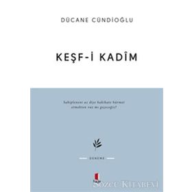 KEŞF-I KADÎM İMAM GAZÂLÎYE DÂIR - DÜCANE CÜNDIOĞLU