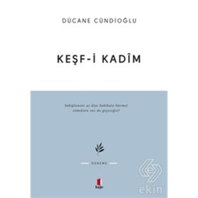 KEŞF-I KADÎM İMAM GAZÂLÎYE DÂIR - DÜCANE CÜNDIOĞLU