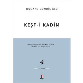 KEŞF-I KADÎM İMAM GAZÂLÎYE DÂIR - DÜCANE CÜNDIOĞLU