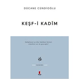 KEŞF-I KADÎM İMAM GAZÂLÎYE DÂIR - DÜCANE CÜNDIOĞLU