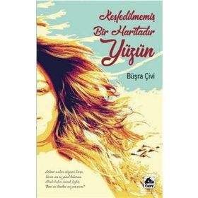 Keşfedilmemiş Bir Haritadır Yüzün - Büşra Çivi