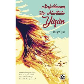 Keşfedilmemiş Bir Haritadır Yüzün - Büşra Çivi