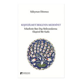 Keşfedilmeyi Bekleyen Medeniyet - Süleyman Dönmez