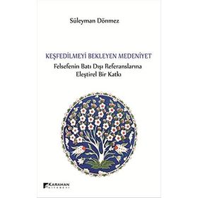 Keşfedilmeyi Bekleyen Medeniyet - Süleyman Dönmez