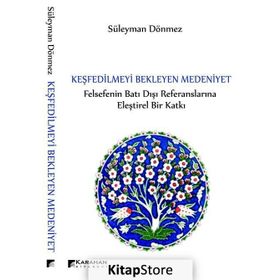 Keşfedilmeyi Bekleyen Medeniyet - Süleyman Dönmez