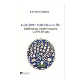 Keşfedilmeyi Bekleyen Medeniyet - Süleyman Dönmez